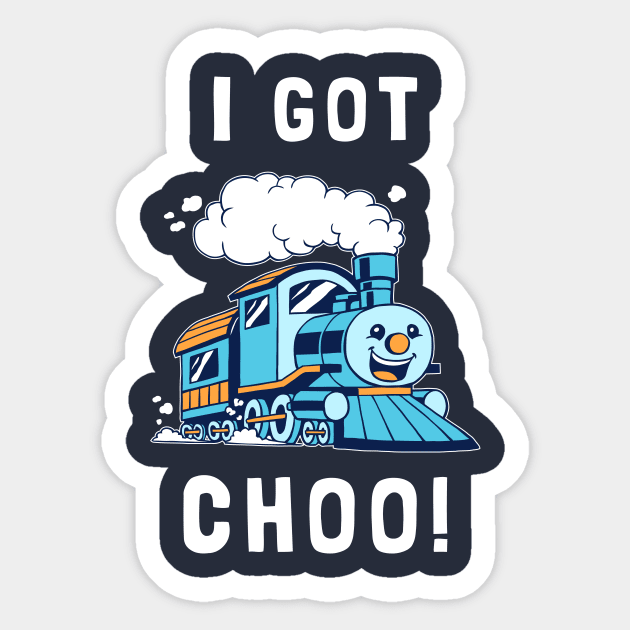 I Got Choo Sticker by dumbshirts